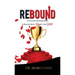 Rebound: A Forward-Thinking Guide to Bounce Back, Bigger and Better