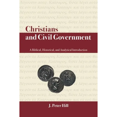 Christians and Civil Government: A Biblical, Historical, and Analytical Introduction