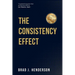 The Consistency Effect: How to Turn Reliable Actions into Remarkable Results