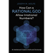 How Can a Rational God Allow Irrational Numbers?: An Intellectual's Guide to Faith and Christianity