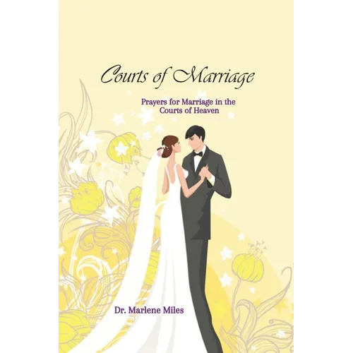 Courts of Marriage: Prayers for Marriage in the Courts of Heaven