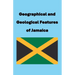Geographical and Geological Features of Jamaica