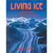 Living Ice: Understanding Glaciers and Glaciation
