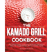 The Kamado Grill Cookbook: The Ultimate Smoker Cookbook to Smoke and Grill Delicious Meat, Fish, Veggies Recipes with Your Ceramic Cooker