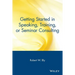 Getting Started in Speaking, Training, or Seminar Consulting