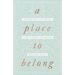 A Place to Belong: Learning to Love the Local Church