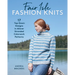 Fair Isle Fashion Knits: 17 Top-Down Designs in Allover Stranded Colorwork Patterns