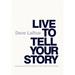 Live to Tell Your Story: Stories and Decisions on the Road to Success