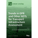 Trends in GPR and other NDTs for Transport Infrastructure Assessment