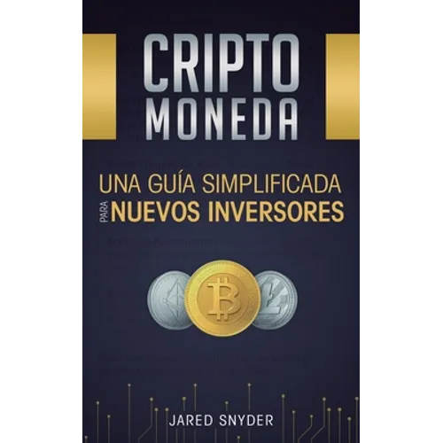 Criptomoneda: Una Guía Simplificada Para Nuevos Inversores