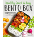 Healthy, Quick & Easy Bento Box: Over 60 Simple Recipes for 30 Lunch Box Meals Under 500 Calories