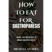 How to Eat for Gastroparesis: Guides, Tips and Recipes To Manage Digestive Health.