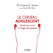 Le cerveau adolescent
