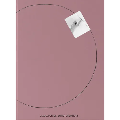 Liliana Porter: Other Situations