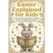 Easter Explained for Kids: A Gentle Guide to the History, Traditions, Symbols and Meaning of Easter for Curious Children ages 8-12