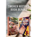 Smoker Recipes Book Bundle: TOP 25 California Smoking Meat Recipes ] Most Delicious Smoked Ribs Recipes that Will Make you Cook Like a Pro