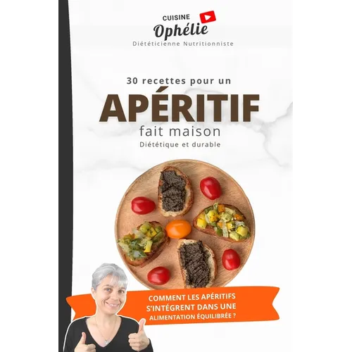 30 Recettes pour un apéritif fait maison: Diététique et durable