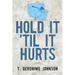 Hold It 'til It Hurts