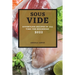 Sous Vide Recipes 2022: Effortless Recipes of All Time for Beginners