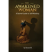 The Awakened Woman: A Sacred Guide to Self-Mastery