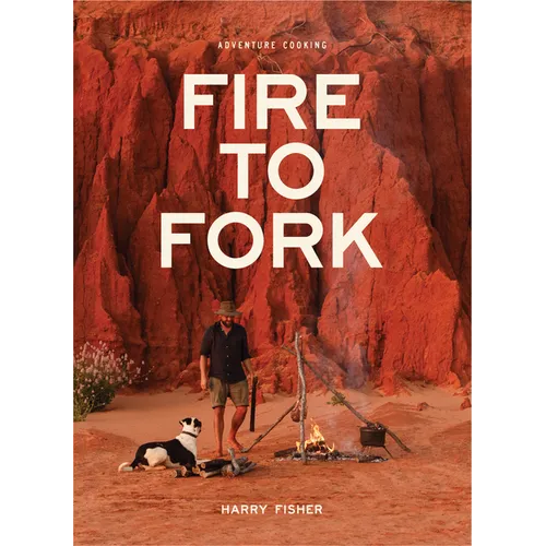 Fire to Fork: Adventure Cooking