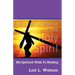 In Remembrance of the Holy Spirit: My Spiritual Walk to Healing