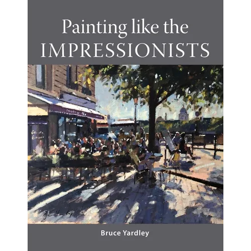 Painting Like the Impressionists