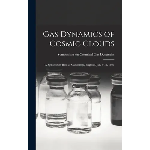 Gas Dynamics of Cosmic Clouds; a Symposium Held at Cambridge, England, July 6-11, 1953
