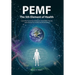 PEMF - The Fifth Element of Health: Learn Why Pulsed Electromagnetic Field (PEMF) Therapy Supercharges Your Health Like Nothing Else!