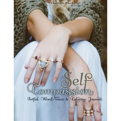 Self-Compassion: Artful Word Trace & Coloring Journal