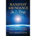 Manifest Abundance In 7 Days: Get All The Health, Wealth, Success, And Love You Desire