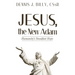 Jesus, the New Adam: Humanity's Steadfast Hope