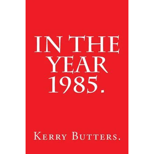 In the Year 1985.