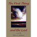 The First Thing and the Last