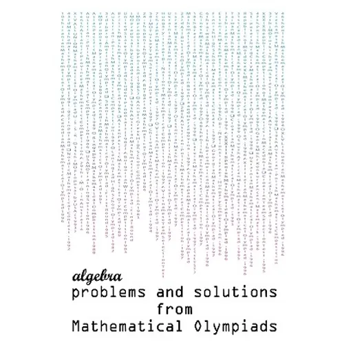 Algebra Problems and Solutions from Mathematical Olympiads