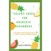 Celery Juice for Absolute Beginners: The Guide To Heal Your Body, Restore Your Health, And Live A Healthier Life