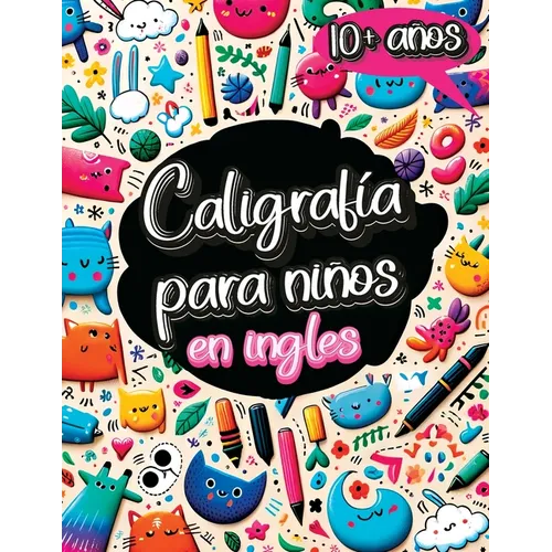 Caligrafía para Niños en Inglés de 10 Años: Cuaderno de Caligrafía y Libro para Aprender a Escribir con el Alfabeto, Números, Palabras y Frases para N