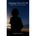 Stepping Out of It All: A Guide to Recovery from Everything
