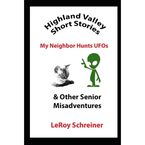 Highland Valley Short Stories: My Neighbor Hunts UFOs & Other Senior Misadventures