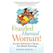 Frazzled Hurried Woman!: Your Stress Relief Guide to Thriving. . .Not Merely Surviving