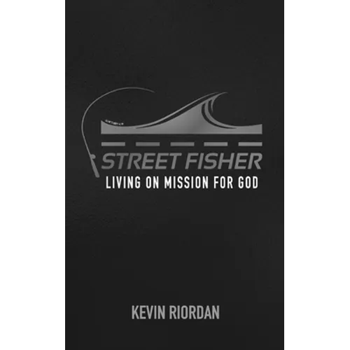 Street Fisher: Living on Mission for God