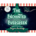 The Enchanted Evergreen: A Story of Christmas Magic