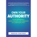 Own Your Authority: Follow Your Instincts, Radiate Confidence, and Communicate as a Leader People Trust
