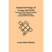 Immortal Songs of Camp and Field; The Story of their Inspiration together with Striking Anecdotes connected with their History