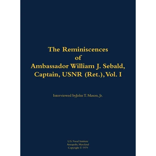 The Reminiscences of Ambassador William J. Sebald, Captain, Usnr (Ret.), Vol. I: 1901-1980