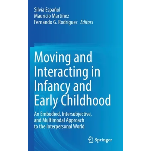 Moving and Interacting in Infancy and Early Childhood: An Embodied, Intersubjective, and Multimodal Approach to the Interpersonal World