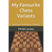My Favourite Chess Variants: Other Games You Can Play on a Chessboard