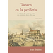 Tobaco en la periferia: El complejo agro-industrial cubano y su movimiento obrero 1860-1959