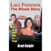Laci Peterson the Whole Story: Laci, Scott, and Amber's Deadly Love Triangle