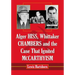 Alger Hiss, Whittaker Chambers and the Case That Ignited McCarthyism